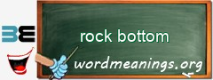 WordMeaning blackboard for rock bottom